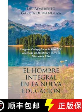【3-4周达】El hombre integral en la nueva educación: Congreso Pedagógico de la UNESCO celebrado en ... [9781506518411]