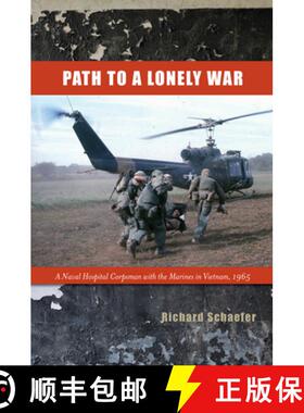 【3-4周达】Path to a Lonely War: A Naval Hospital Corpsman with the Marines in Vietnam, 1965 [9781682830024]