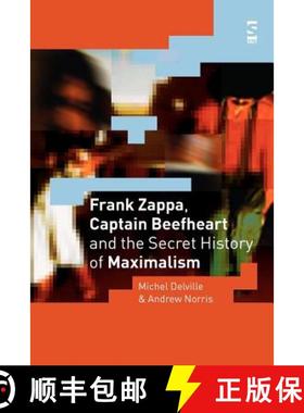 【3-4周达】Frank Zappa, Captain Beefheart and the Secret History of Maximalism [9781844710591]