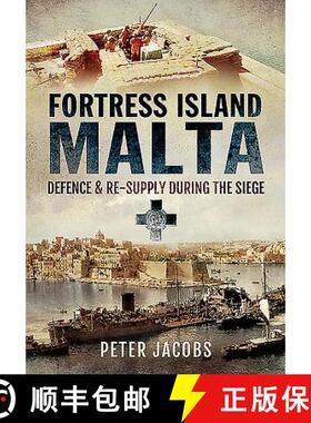【3-4周达】Fortress Island Malta: Defence and Re-Supply During the Siege [9781783463329]