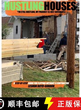 预订 Hustling Houses: A Step-By-Step Guide for Flipping Without a Contractor [9780578763422]