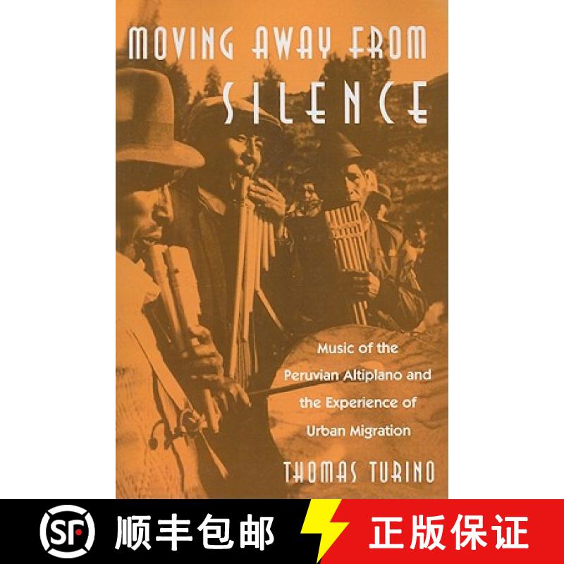 【3-4周达】Moving Away from Silence: Music of the Peruvian Altiplano and the Experience of Urban Migr... [9780226817002]