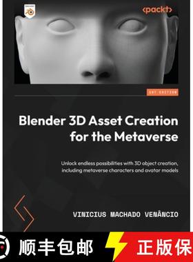 预订 Blender 3D Asset Creation for the Metaverse: Unlock endless possibilities with 3D object creatio... [9781801814324]