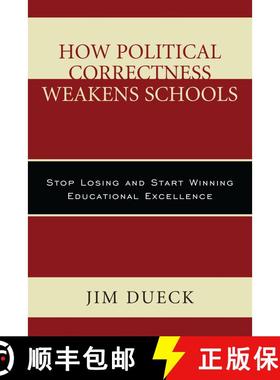【3-4周达】How Political Correctness Weakens Schools : Stop Losing and Start Winning Educational Exce... [9781475829860]