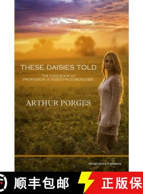 预订 These Daisies Told: The Casebook of Professor Ulysses Price Middlebie [9780993038730]