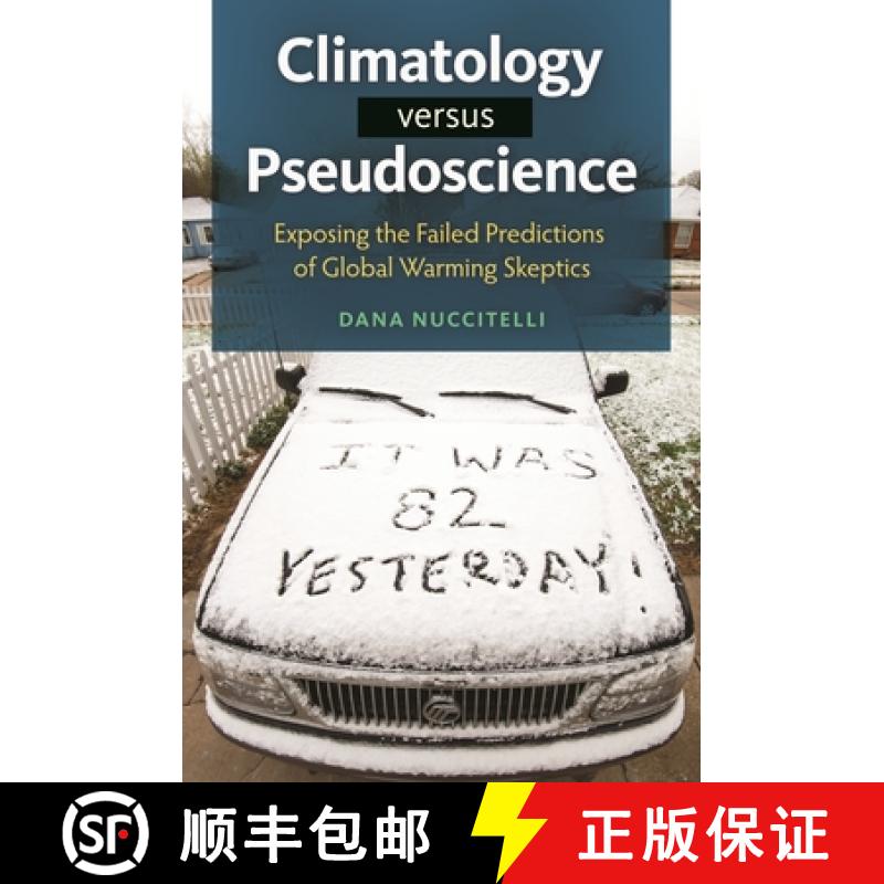【3-4周达】Climatology Versus Pseudoscience: Exposing the Failed Predictions of Global Warming Skeptics [9781440832017]