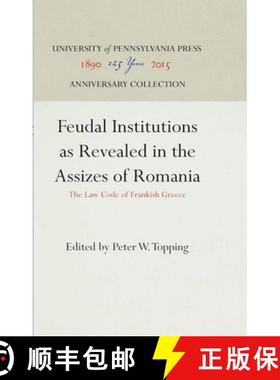 【3-4周达】Feudal Institutions as Revealed in the Assizes of Romania : The Law Code of Frankish Greece [9781512807974]
