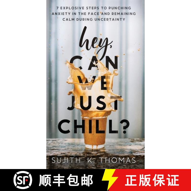【3-4周达】Hey, Can We Just Chill?: 7 Explosive Steps To Punching Anxiety In The Face And Remaining C... [9781777701215]
