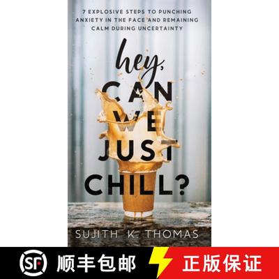 【3-4周达】Hey, Can We Just Chill?: 7 Explosive Steps To Punching Anxiety In The Face And Remaining C... [9781777701215]