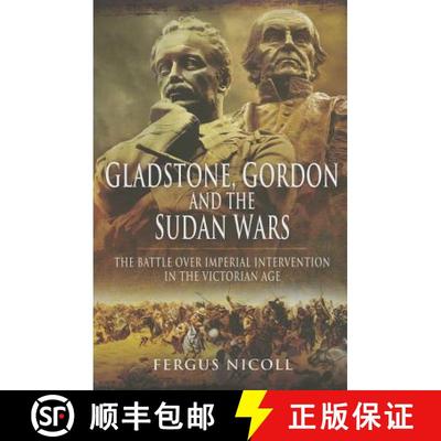 【3-4周达】Gladstone, Gordon and the Sudan Wars: The Battle Over Imperial Intervention in the Victori... [9781781591826]