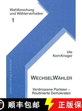 【3-4周达】Wechselwähler: Verdrossene Parteien - Routinierte Demokraten [9783890859248]