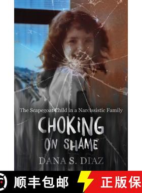 预订 Choking on Shame: The Scapegoat Child in a Narcissistic Family [9798988115526]