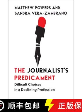 【3-4周达】The Journalist's Predicament: Difficult Choices in a Declining Profession [9780231207911]