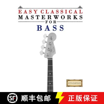 【3-4周达】Easy Classical Masterworks for Bass: Music of Bach, Beethoven, Brahms, Handel, Haydn, Moza... [9789974931992]
