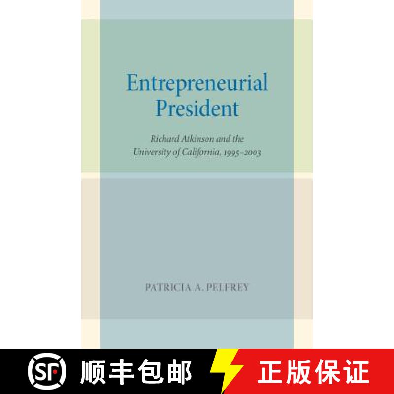 预订 Entrepreneurial President: Richard Atkinson and the University of California, 1995-2003 [9780520270800]