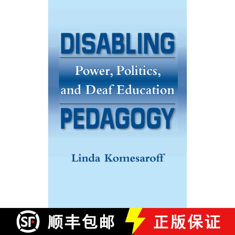 【3-4周达】Disabling Pedagogy: Power, Politics, and Deaf Education [9781563685866]