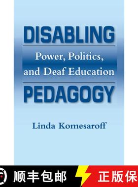 【3-4周达】Disabling Pedagogy: Power, Politics, and Deaf Education [9781563685866]