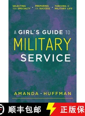 预订 A Girl's Guide to Military Service: Selecting Your Specialty, Preparing for Success, Thriving in... [9781934617670]