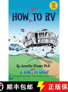 【3-4周达】How Not to RV: An Rver's Guide to RVing in the Absurd [9780983995371]