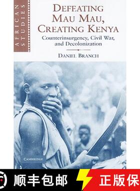 【3-4周达】Defeating Mau Mau, Creating Kenya: Counterinsurgency, Civil War, and Decolonization - Defe... [9780521130905]