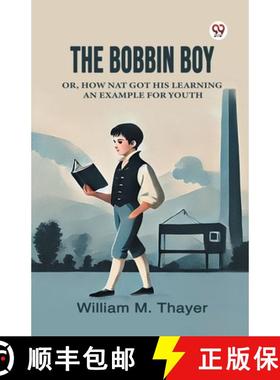 【3-4周达】Bobbin BoyOr, How Nat Got His Learning An Example For Youth (Edition1) [9789370429758]