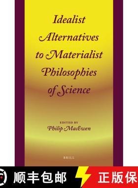 预订 Idealist Alternatives to Materialist Philosophies of Science [9789004415263]