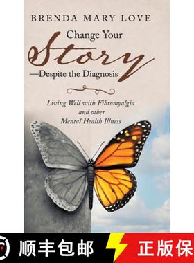 预订 Change Your Story-Despite the Diagnosis: Living Well with Fibromyalgia and Other Mental Health I... [9781982233204]