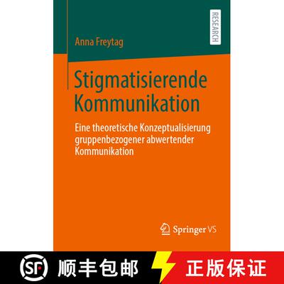【3-4周达】Stigmatisierende Kommunikation : Eine theoretische Konzeptualisierung gruppenbezogener abw... [9783658466039]