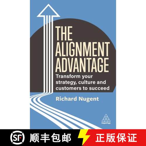 【3-4周达】精装 The Alignment Advantage – Transform Your Strategy, Culture and Customers to Succeed [9781398610637]