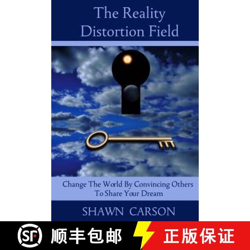 【3-4周达】The Reality Distortion Field: Change the World by Convincing Others to Share Your Dream [9781940254258]