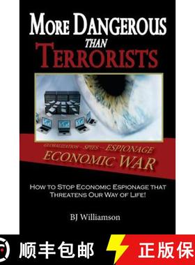 预订 More Dangerous Than Terrorists: How to Stop Economic Espionage that Threatens Our Way of Life [9780984474622]