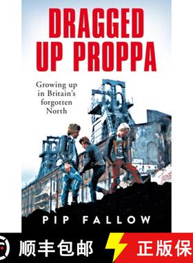 【3-4周达】Dragged Up Proppa: Growing up in Britain’s Forgotten North [9781529050851]