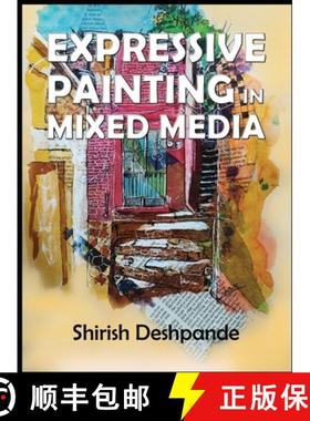 【3-4周达】Expressive Painting in Mixed Media: Learn to Paint Stunning Mixed-Media Paintings in 10 St... [9788196719470]
