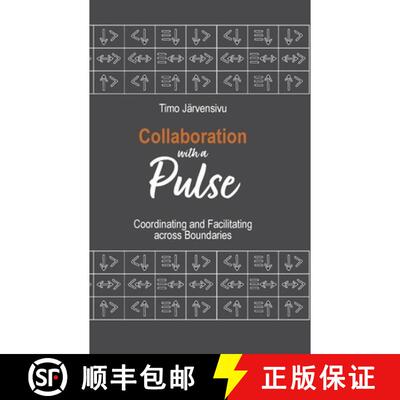 【3-4周达】Collaboration with a Pulse: Coordinating and Facilitating across Boundaries [9789528075936]