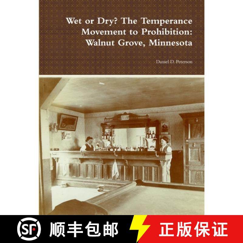 【3-4周达】Wet or Dry? The Temperance Movement to Prohibition: Walnut Grove, Minnesota [9781304056665]