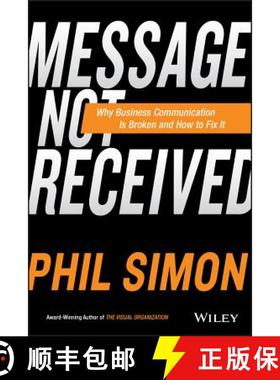 【3-4周达】Message Not Received: Why Business Communication Is Broken And How To Fix It [Wiley经管] [9781119017035]