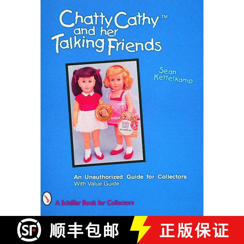 【3-4周达】Chatty Cathy and Her Talking Friends: An Unauthorized Guide for Collectors: An Unauthorize... [9780887409547]