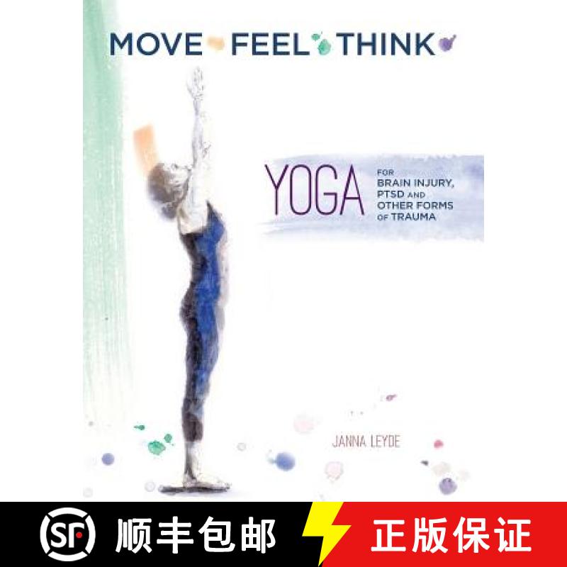 【3-4周达】Move Feel Think: Yoga for Brain Injury, PTSD, and Other Forms of Trauma [9780990561248]