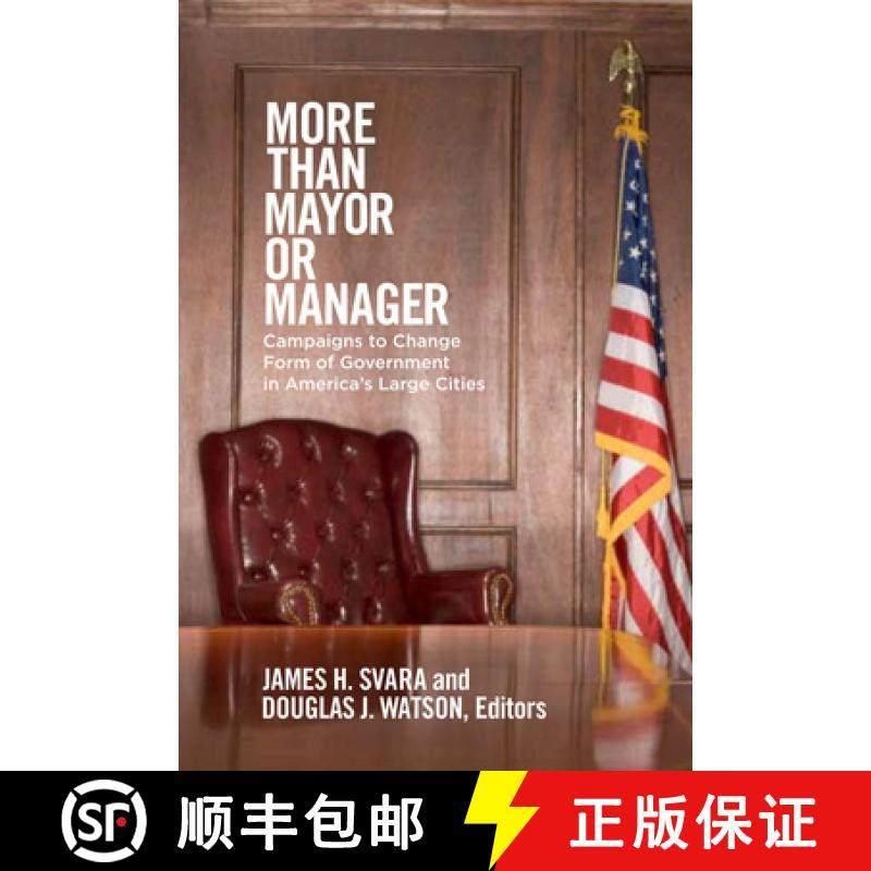 【3-4周达】More Than Mayor or Manager: Campaigns to Change Form of Government in America's Large Cities [9781589017092]