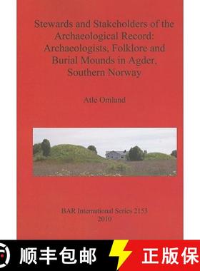 【3-4周达】Stewards and Stakeholders of the Archaeological Record: Archaeologists, Folklore and Buria... [9781407306957]