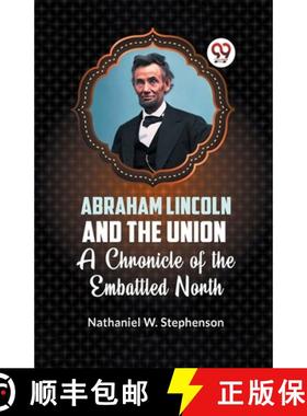 【3-4周达】Abraham Lincoln and the Union A CHRONICLE OF THE EMBATTLED NORTH [9789359320915]