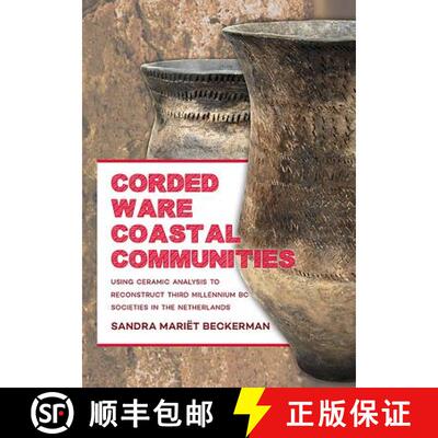 【3-4周达】精装 Corded Ware Coastal Communities: Using Ceramic Analysis to Reconstruct Third Millenni... [9789088903281]