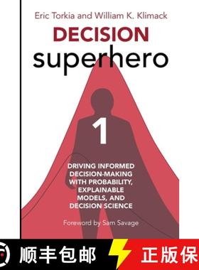 预订 Decision Superhero Book 1: Driving Informed Decision-Making with Probability, Explainable Models... [9781634626828]
