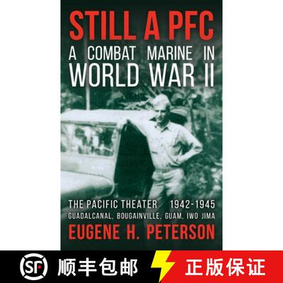【3-4周达】Still a PFC: A Combat Marine in World War II: The Pacific Theater (1942-1945): Guadalcanal... [9780578430287]