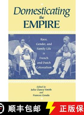 预订 Domesticating the Empire: Race, Gender, and Family Life in French and Dutch Colonialism [9780813917818]