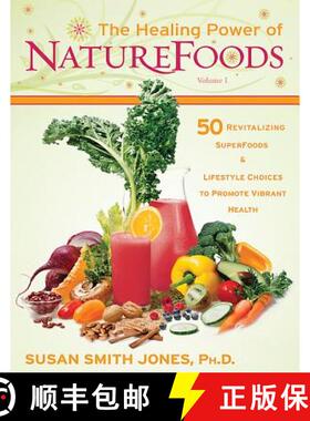预订 The Healing Power of NatureFoods: 50 Revitalizing SuperFoods and Lifestyle Choices That Promote ... [9781401912406]