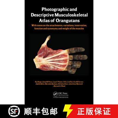 【3-4周达】Photographic and Descriptive Musculoskeletal Atlas of Orangutans: with notes on the attach... [9781466597273]