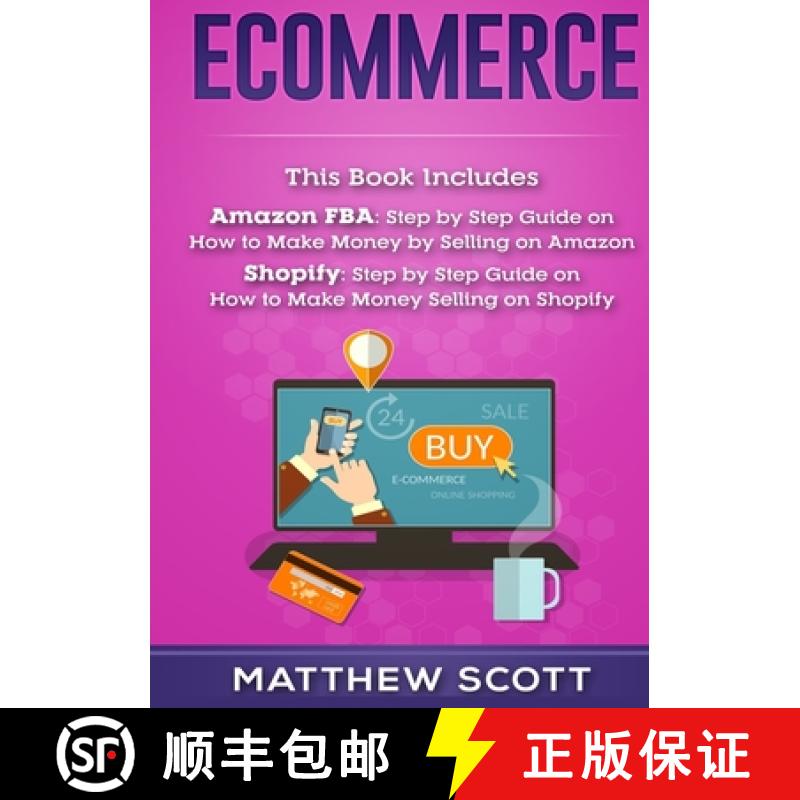 【3-4周达】Ecommerce: Amazon FBA - Step by Step Guide on How to Make Money Selling on Amazon, Shopify... [9781951339883]