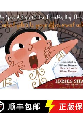预订 The Spoiled Boy with the Terribly Dry Throat / L'enfant gâté à la gorge affreusement sèche: ... [9781959393672]