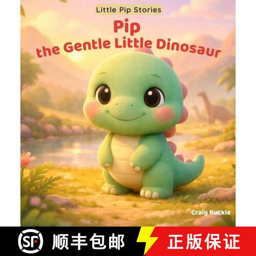【3-4周达】精装 Pip the Gentle Little Dinosaur: A gentle picture book series designed to help childre... [9781764569019]